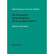 Dictionnaire Etymologique De La Langue Latine: Histoire Des Mots
