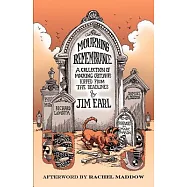 Mourning Remembrance: A Collection of Mocking Obituaries Ripped from the Deadlines