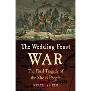 The Wedding Feast War: The Final Tragedy of the Xhosa People
