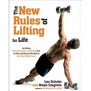 The New Rules of Lifting for Life: An All-New Muscle-Building, Fat-Blasting Plan for Men and Women Who Want to Ace