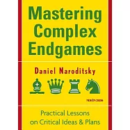 Mastering Complex Endgames: Practical Lessons, Critical Ideas & Plans