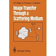 Image Transfer Through a Scattering Medium: With 88 Figures