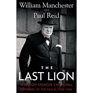 The Last Lion: Winston Spencer Churchill: Defender of the Realm, 1940-1965
