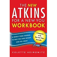 The New Atkins for a New You: A Weekly Food Journal to Help You Shed Weight and Feel Great