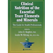 Clinical Nutrition of the Essential Trace Elements and Minerals: The Guide for Health Professionals