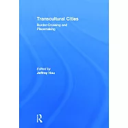 Transcultural Cities: Border-Crossing and Placemaking