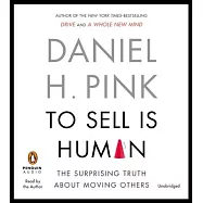 To Sell Is Human: The Surprising Truth About Moving Others