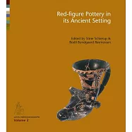 Red-Figure Pottery in Its Ancient Setting: Acts of the International Colloquium Held at the National Museum of Denmark