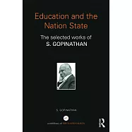 Education and the Nation State: The Selected Works of S. Gopinathan
