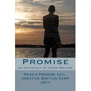 Promise: An Anthology of Young Writers - Rena’s Promise Intl. Creative Writing Camp 2011