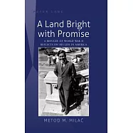 A Land Bright with Promise: A Refugee of World War II Reflects on His Life in America