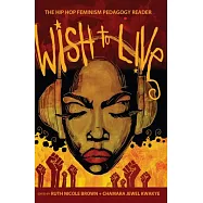 Wish to Live: The Hip-Hop Feminism Pedagogy Reader