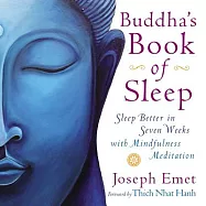 Buddha’s Book of Sleep: Sleep Better in Seven Weeks with Mindfulness Meditation