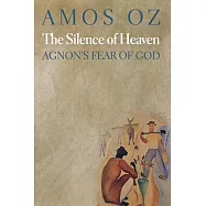 The Silence of Heaven: Agnon’s Fear of God