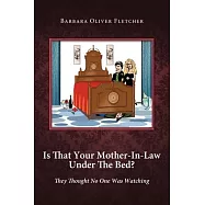 Is That Your Mother-In-Law Under the Bed?: They Thought No One Was Watching