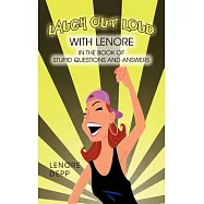 Laugh Out Loud With Lenore in the Book of Stupid Questions and Answers