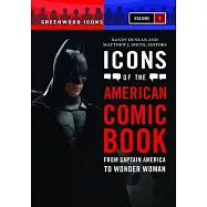 Icons of the American Comic Book: From Captain America to Wonder Woman