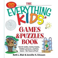 The Everything Kids&rsquo; Games & Puzzles Book: Secret Codes, Twisty Mazes, Hidden Pictures, and Lots More - For Hours of
