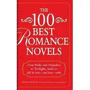 The 100 Best Romance Novels: From Pride and Prejudice to Twilight, books to fall in love - and lust - with
