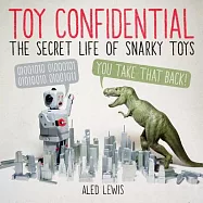 Toy Confidential: The Secret Life of Snarky Toys