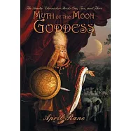 Myth of the Moon Goddess: The Aradia Chronicles-Books One, Two, and Three