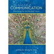 The Secret Life of Communication: Opening to Unlimited Love