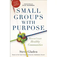 Small Groups with Purpose: How to Create Healthy Communities