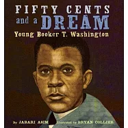Fifty Cents and a Dream: Young Booker T. Washington