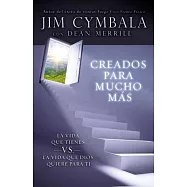 Creados para mucho mas / You Were Made for More: La vida que tienes vs. la vida que dios quiere para ti / The Life You