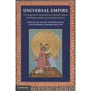 Universal Empire: A Comparative Approach to Imperial Culture and Representation in Eurasian History