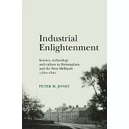 Industrial Enlightenment: Science, Technology and Culture in Birmingham and the West Midlands 1760-1820