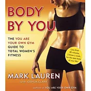 Body by You: The You Are Your Own Gym Guide to Total Women&rsquo;s Fitness