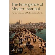 The Emergence of Modern Istanbul: Transformation and Modernisation of a City