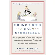 French Kids Eat Everything: How Our Family Moved to France, Cured Picky Eating, Banned Snacking, and Discovered 10