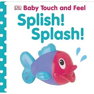 Baby Touch and Feel: Splish! Splash!