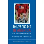 To Live and Die in America: Class, Power, Health and Healthcare