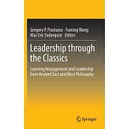 Leadership Through the Classics: Learning Management and Leadership from Ancient East and West Philosophy