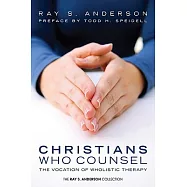 Christians Who Counsel: The Vocation of Wholistic Therapy