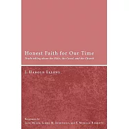 Honest Faith for Our Time: Truth-Telling About the Bible, the Creed, and the Church