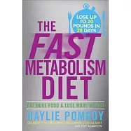 The Fast Metabolism Diet: Eat More Food & Lose More Weight: Bonus PDF with Charts, Food Lists, Meal Plans, and Recipes