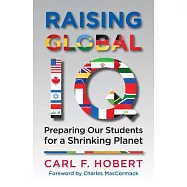 Raising Global IQ: Preparing Our Students for a Shrinking Planet