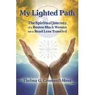 My Lighted Path: The Spiritual Journey of a Boston Black Woman on a Road Less Traveled