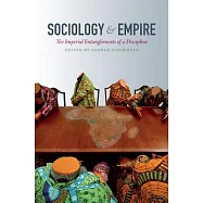 Sociology & Empire: The Imperial Entanglements of a Discipline