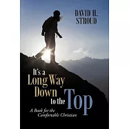 It&rsquo;s a Long Way Down to the Top: A Book for the Comfortable Christian