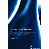 Making Crime Television: Producing Entertaining Representations of Crime for Television Broadcast