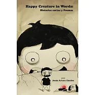 Happy Creature in Words: Historias Cortas Y Poemas