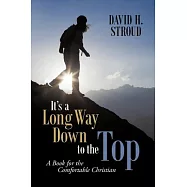 It&rsquo;s a Long Way Down to the Top: A Book for the Comfortable Christian
