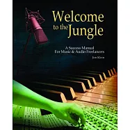 Welcome to the Jungle: A Success Manual for Music and Audio Freelancers