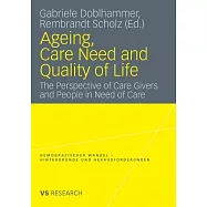Ageing, Care Need and Quality of Life: The Perspective of Care Givers and People in Need of Care
