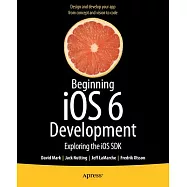 Beginning iOS6 Development: Exploring the iOS SDK